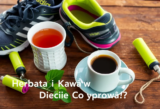 Herbata i Kawa w Diecie Sportowca – Co Wybrać?